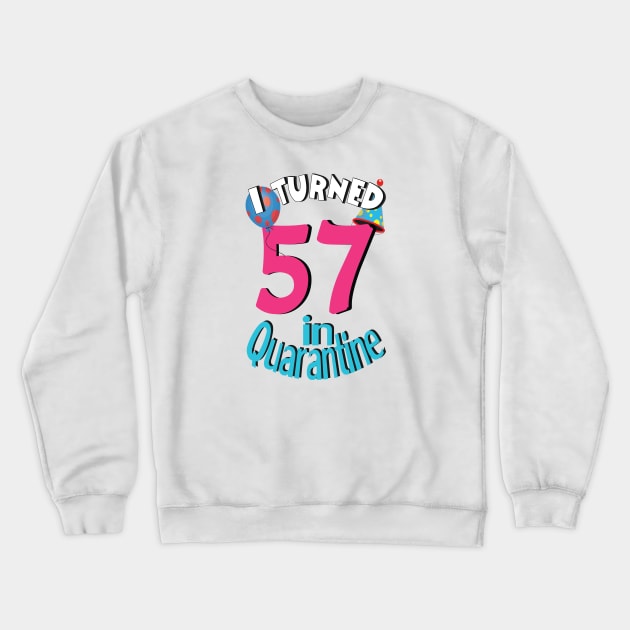 I turned 57 in quarantined Crewneck Sweatshirt by bratshirt